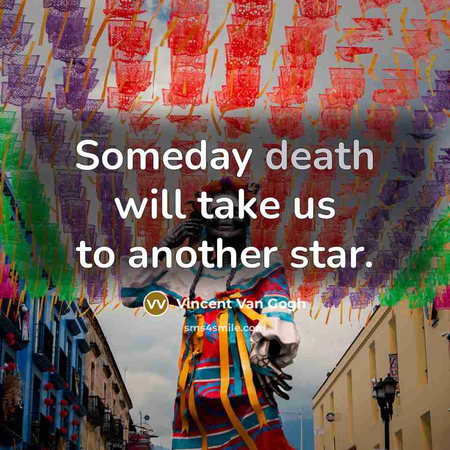 “Someday death will take us to another star.…” quote by Vincent Van Gogh