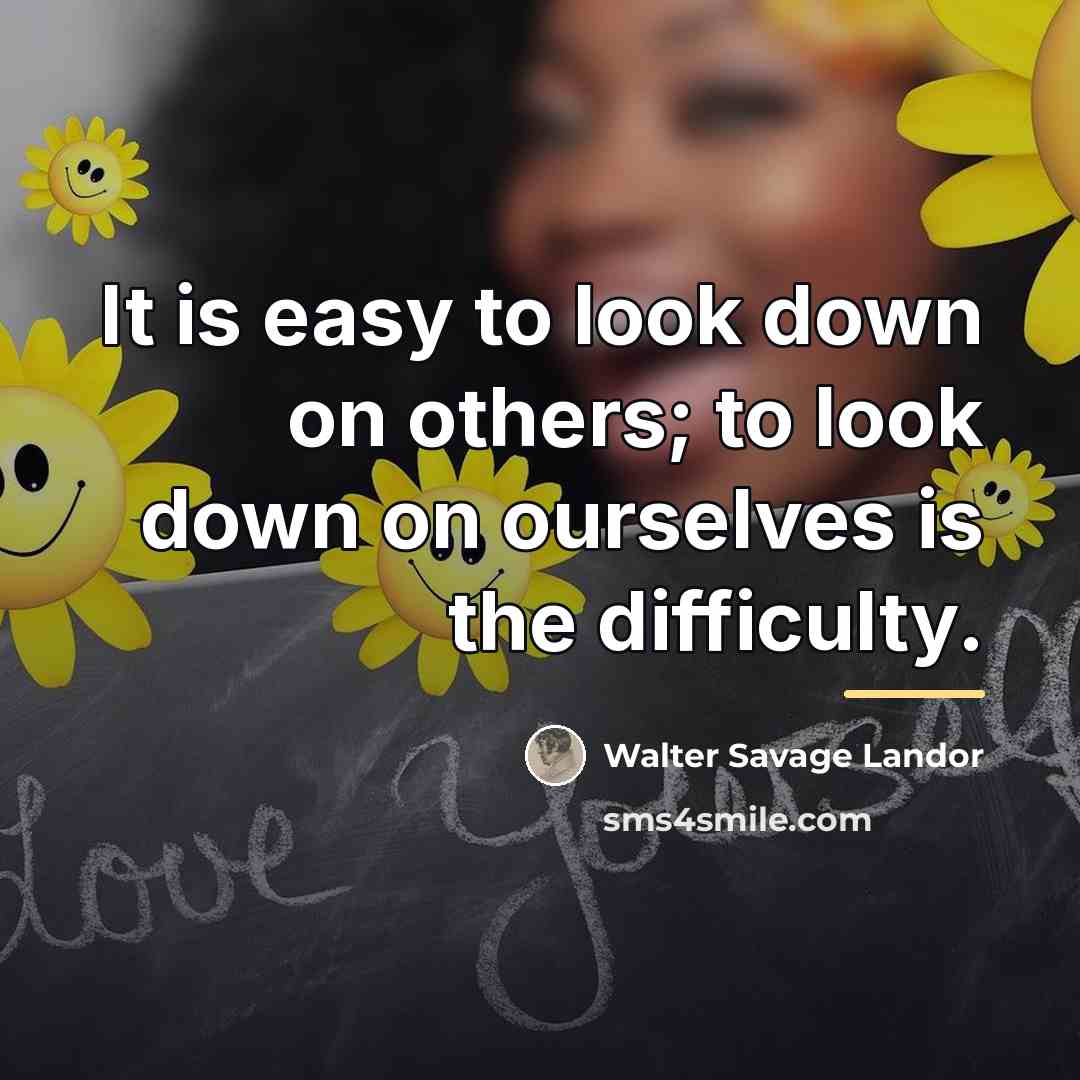 “It is easy to look down on others; to look…” quote by Walter Savage Landor