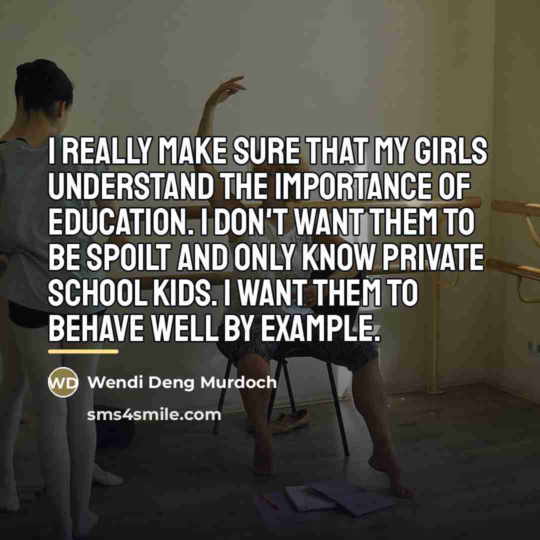 “I really make sure that my girls understand the importance…” quote by Wendi Deng Murdoch