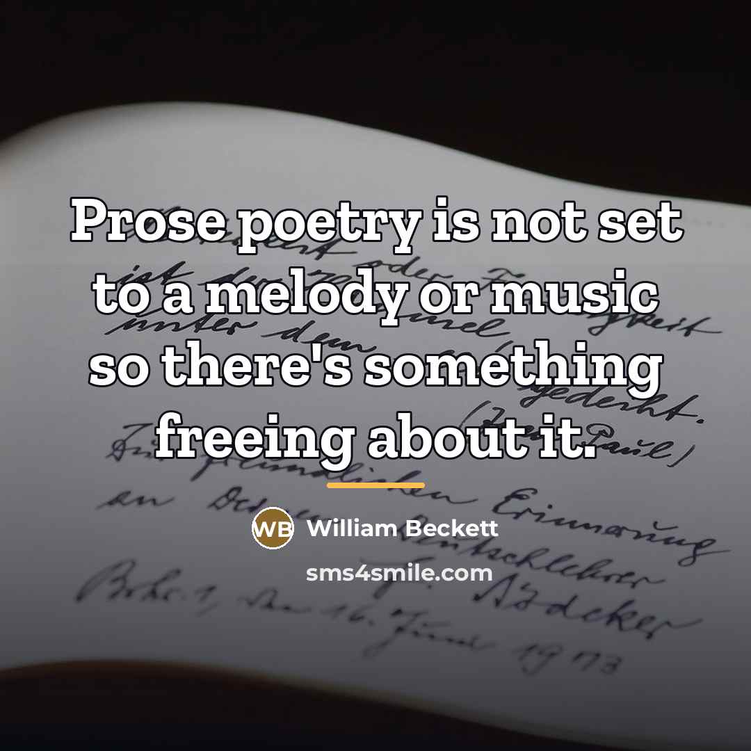 “Prose poetry is not set to a melody or music…” quote by William Beckett