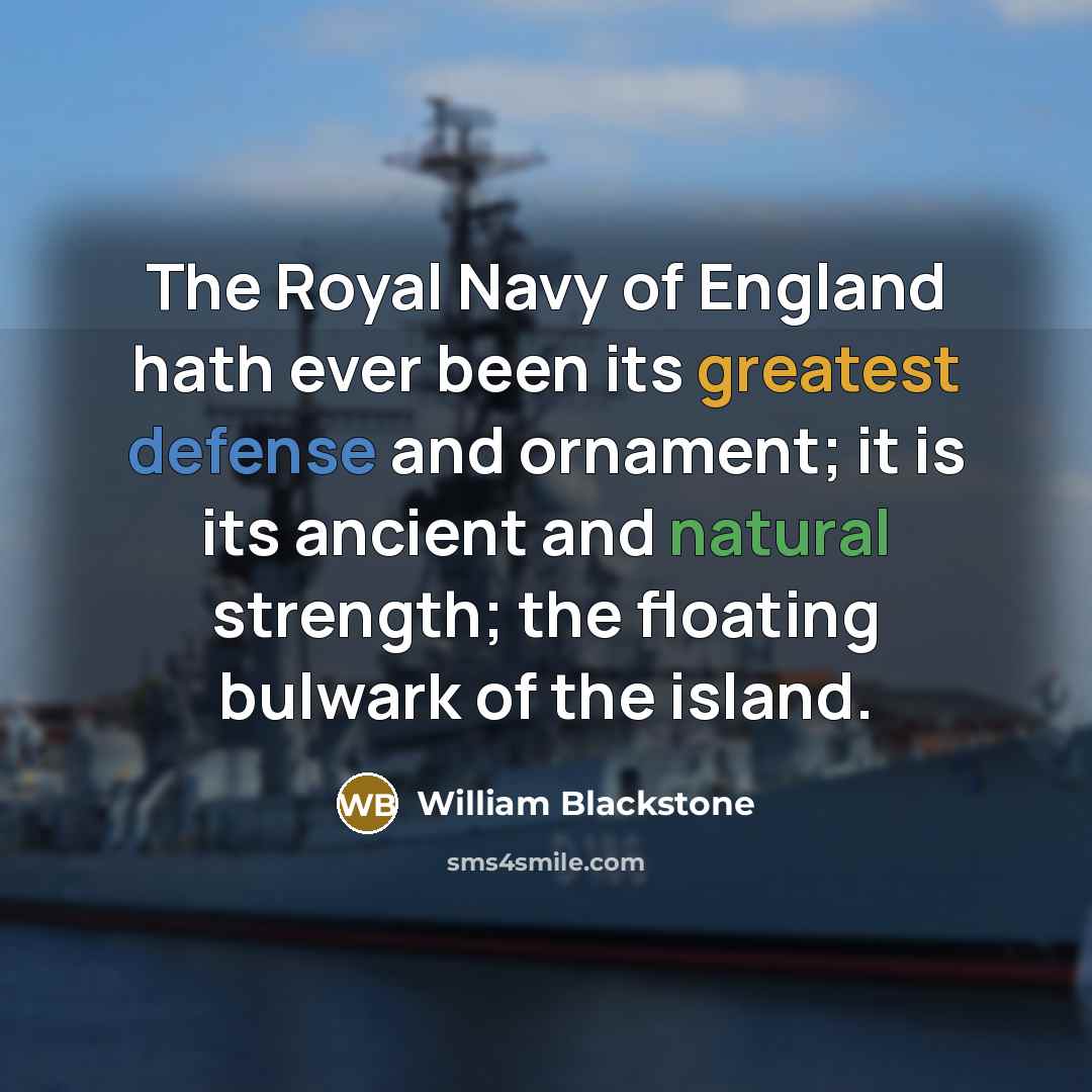 “The Royal Navy of England hath ever been its greatest…” quote by William Blackstone