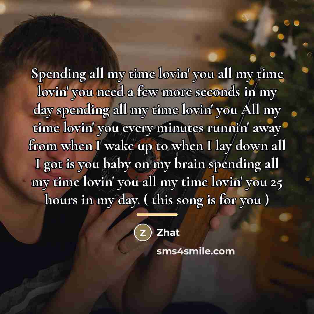 “Spending all my time lovin' you all my time lovin'…” quote by Zhat