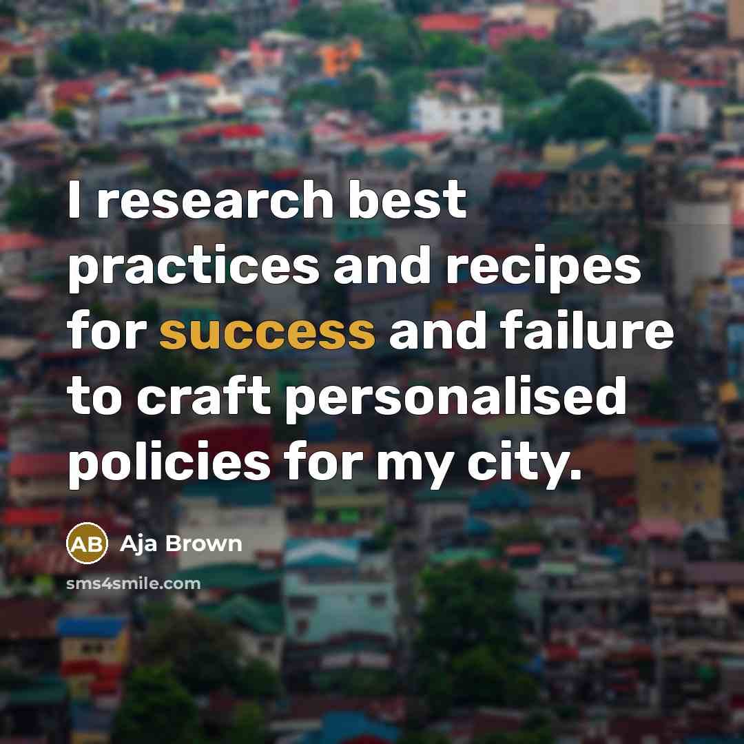 “I research best practices and recipes for success and failure…” quote by Aja Brown