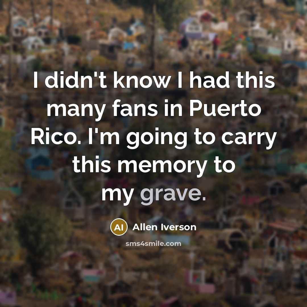“I didn't know I had this many fans in Puerto…” quote by Allen Iverson