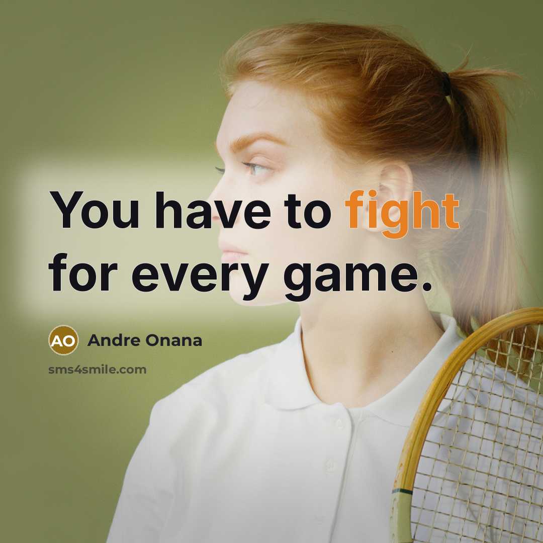 “You have to fight for every game.…” quote by Andre Onana