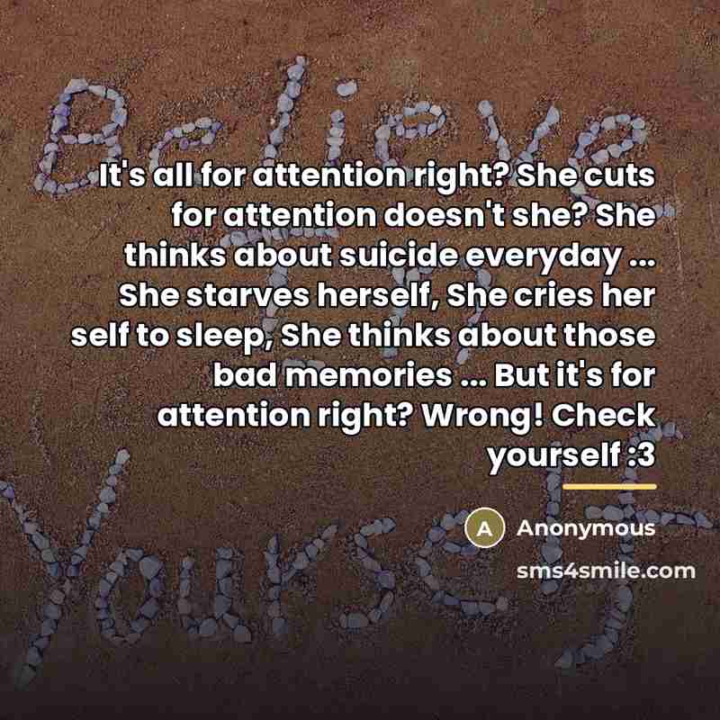 “It's all for attention right? She cuts for attention doesn't…” quote by Anonymous
