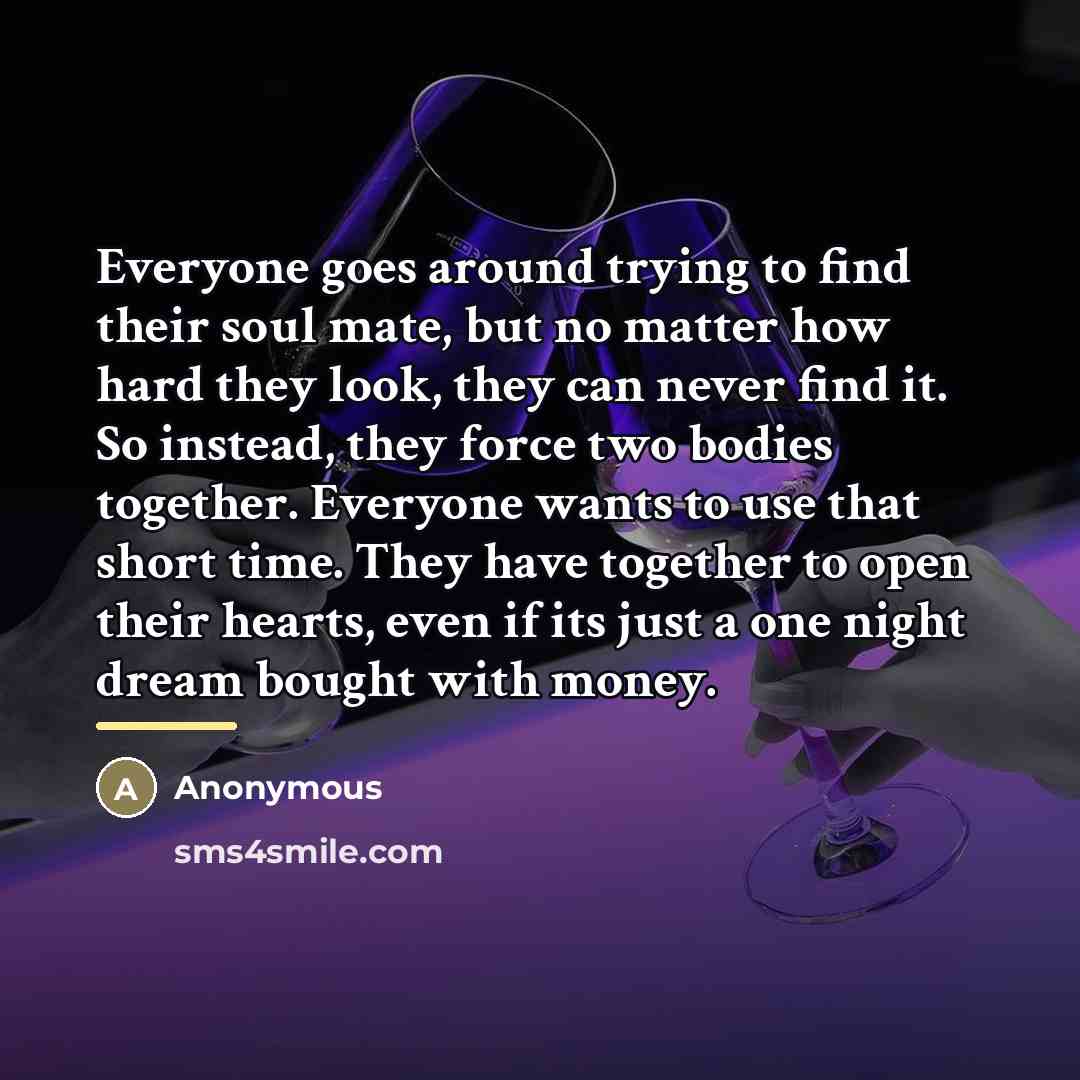 “Everyone goes around trying to find their soul mate, but…” quote by Anonymous