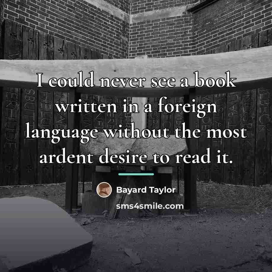 “I could never see a book written in a foreign…” quote by Bayard Taylor