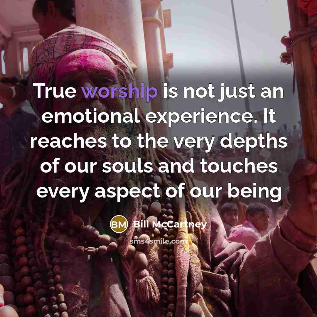“True worship is not just an emotional experience. It reaches…” quote by Bill McCartney