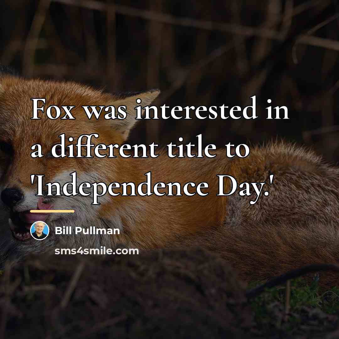 “Fox was interested in a different title to 'Independence Day.'…” quote by Bill Pullman