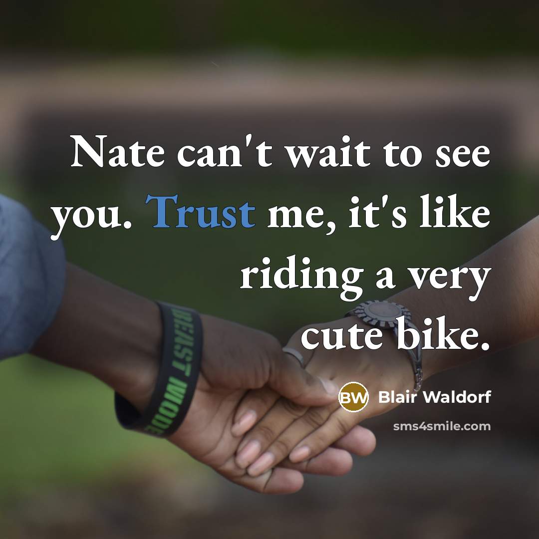 “Nate can't wait to see you. Trust me, it's like…” quote by Blair Waldorf