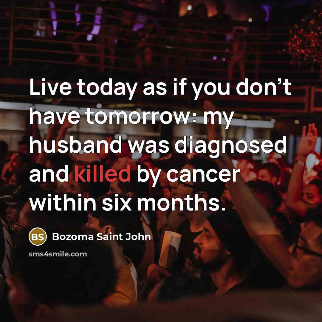 “Live today as if you don't have tomorrow: my husband…” quote by Bozoma Saint John