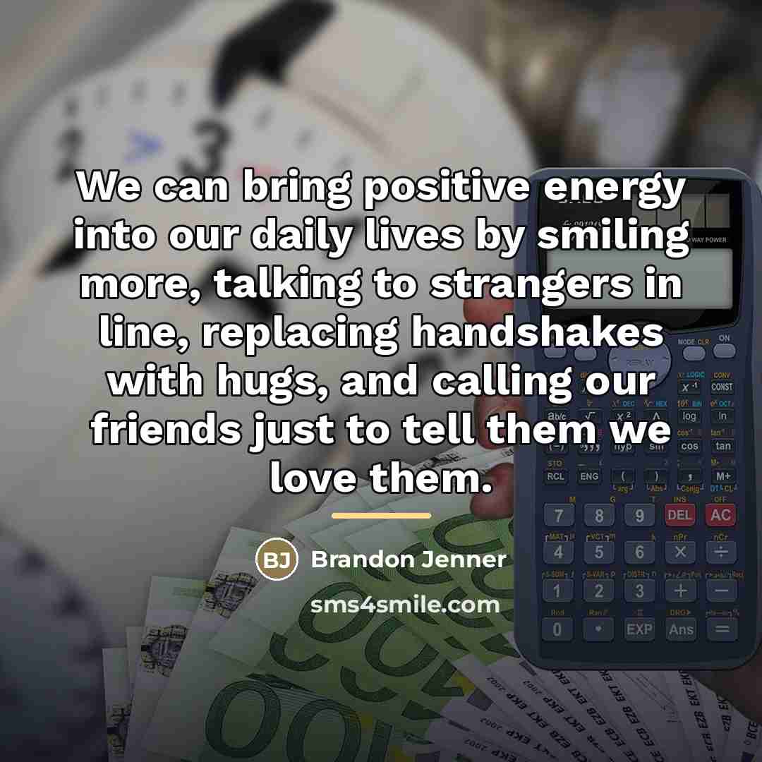 “We can bring positive energy into our daily lives by…” quote by Brandon Jenner