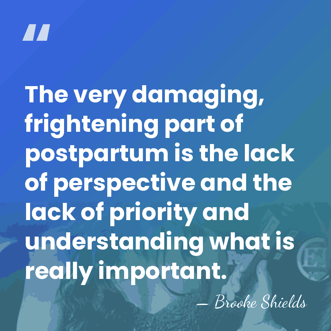 The very damaging, frightening part of postpartum is the lack of perspective&hellip; - Brooke Shields