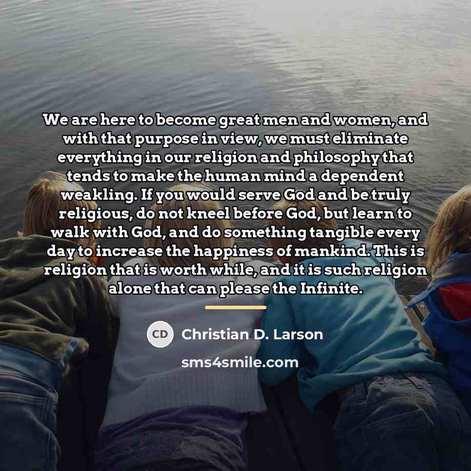 “We are here to become great men and women, and…” quote by Christian D. Larson