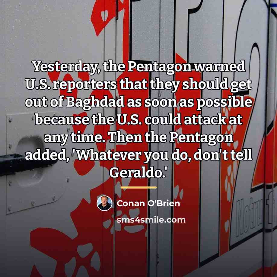 “Yesterday, the Pentagon warned U.S. reporters that they should get…” quote by Conan O'Brien