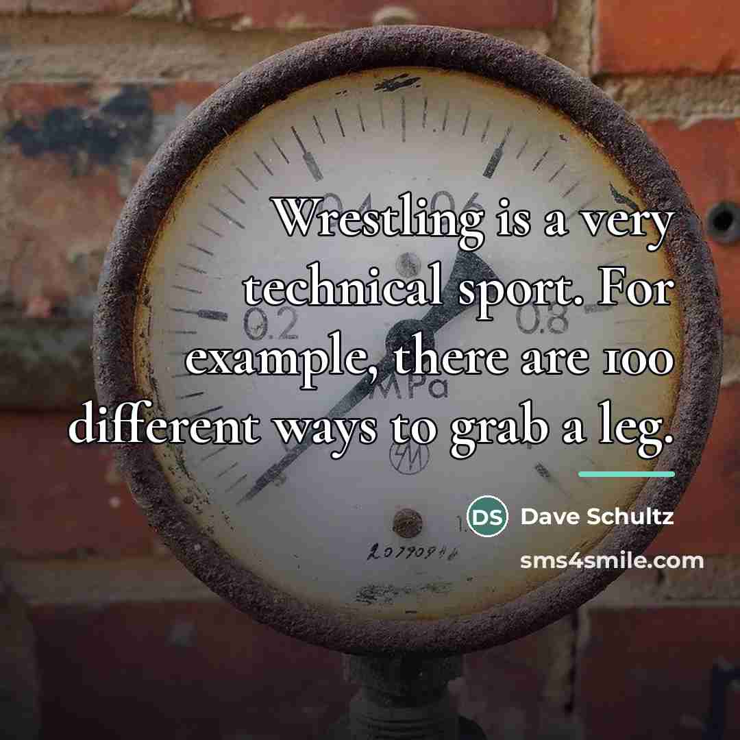 “Wrestling is a very technical sport. For example, there are…” quote by Dave Schultz