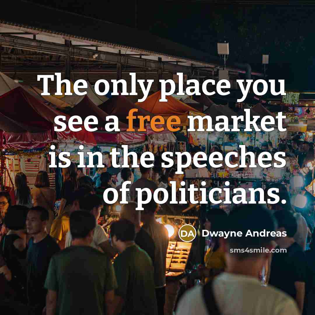 “The only place you see a free market is in…” quote by Dwayne Andreas