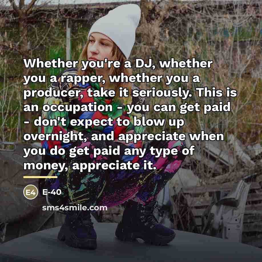“Whether you're a DJ, whether you a rapper, whether you…” quote by E-40