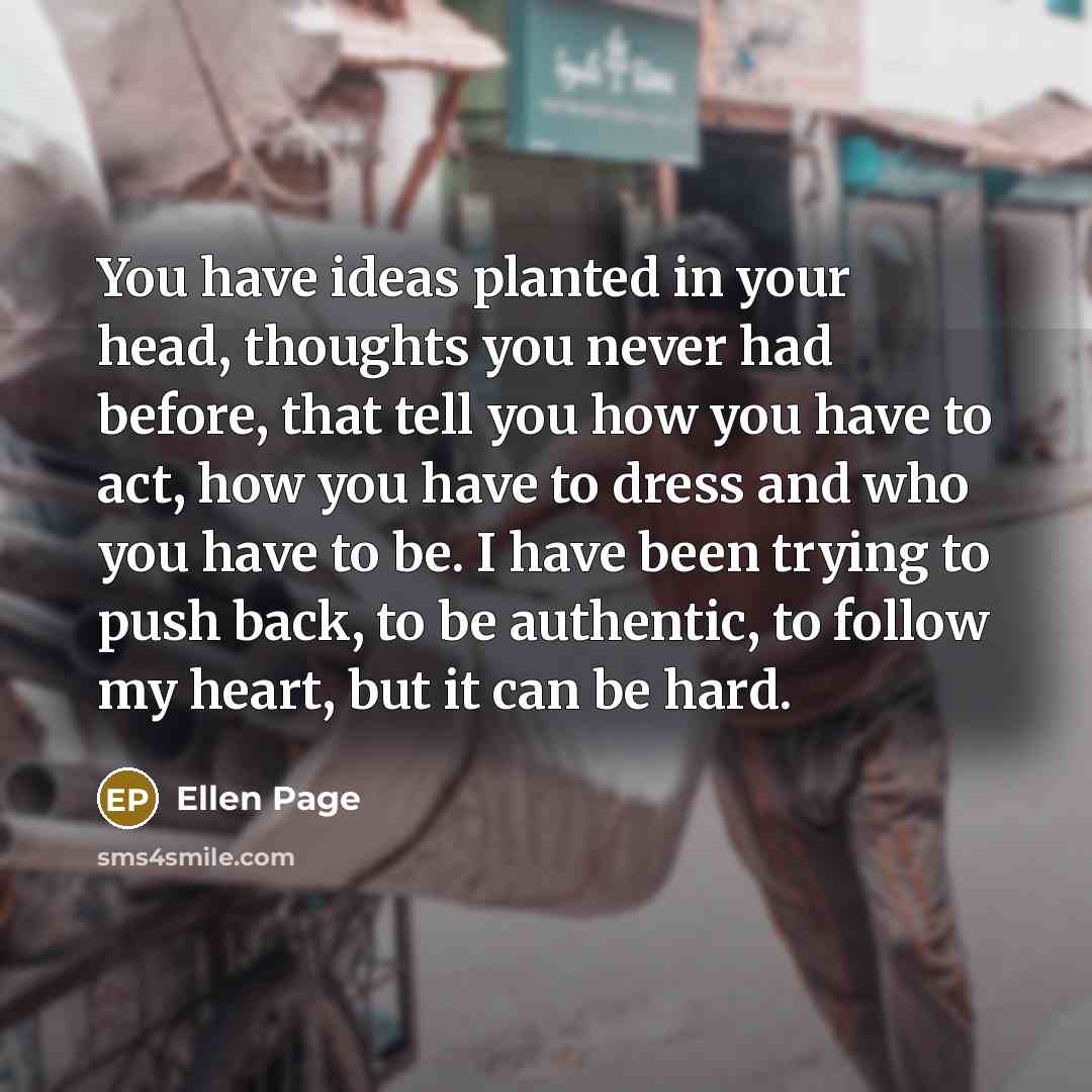 “You have ideas planted in your head, thoughts you never…” quote by Ellen Page