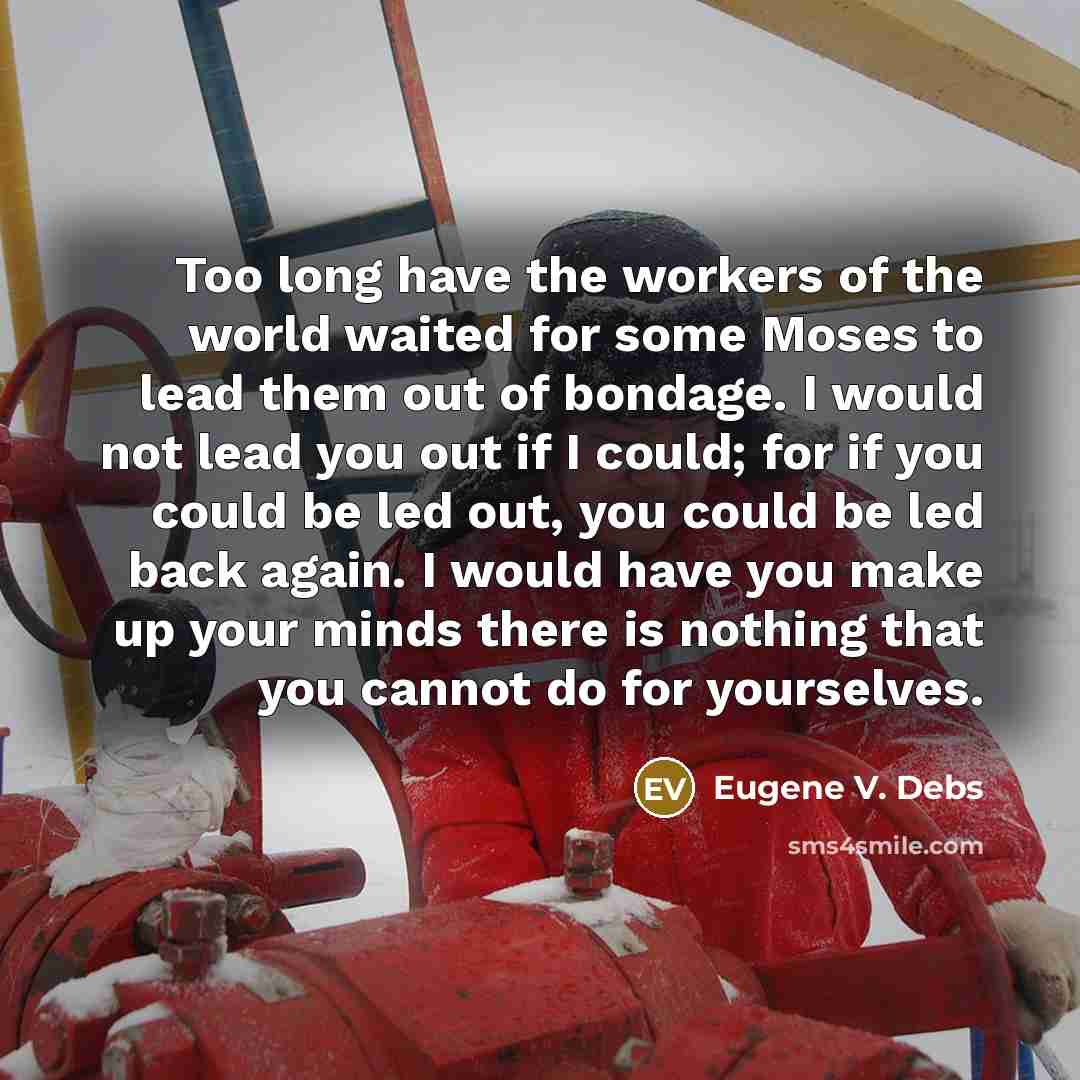 “Too long have the workers of the world waited for…” quote by Eugene V. Debs