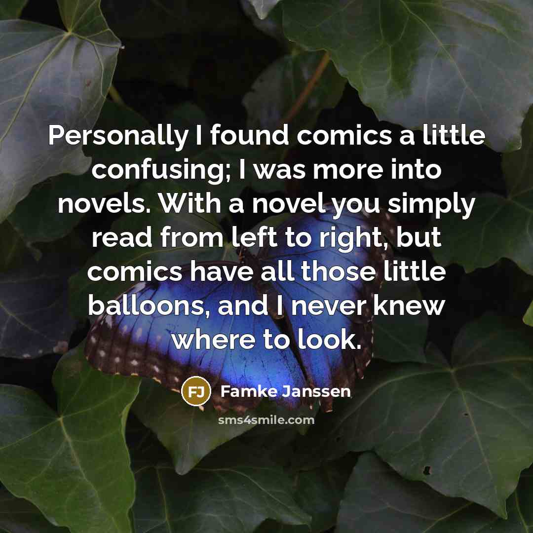 “Personally I found comics a little confusing; I was more…” quote by Famke Janssen