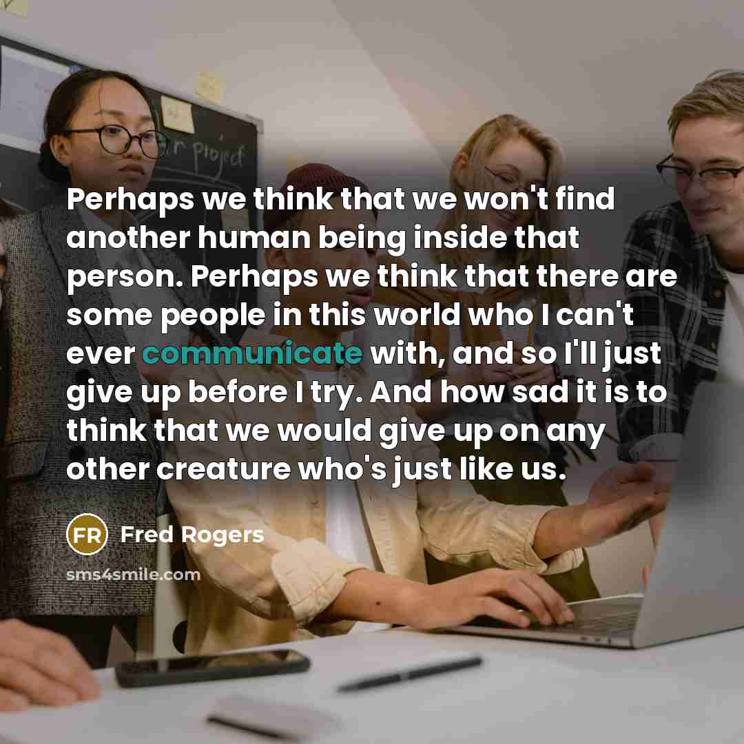 “Perhaps we think that we won't find another human being…” quote by Fred Rogers