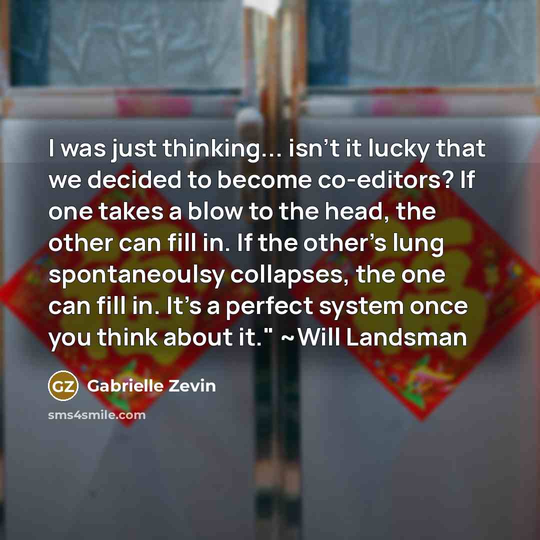 “I was just thinking... isn't it lucky that we decided…” quote by Gabrielle Zevin