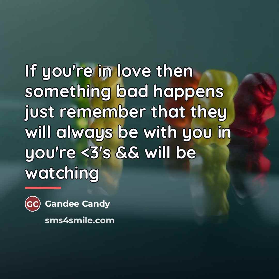 “If you're in love then something bad happens just remember…” quote by Gandee Candy