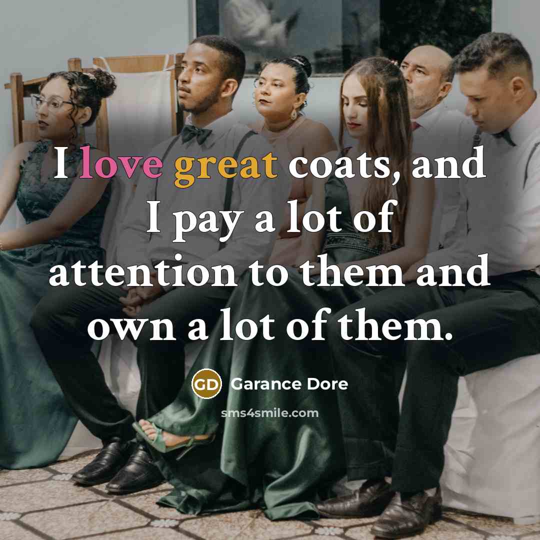 “I love great coats, and I pay a lot of…” quote by Garance Dore