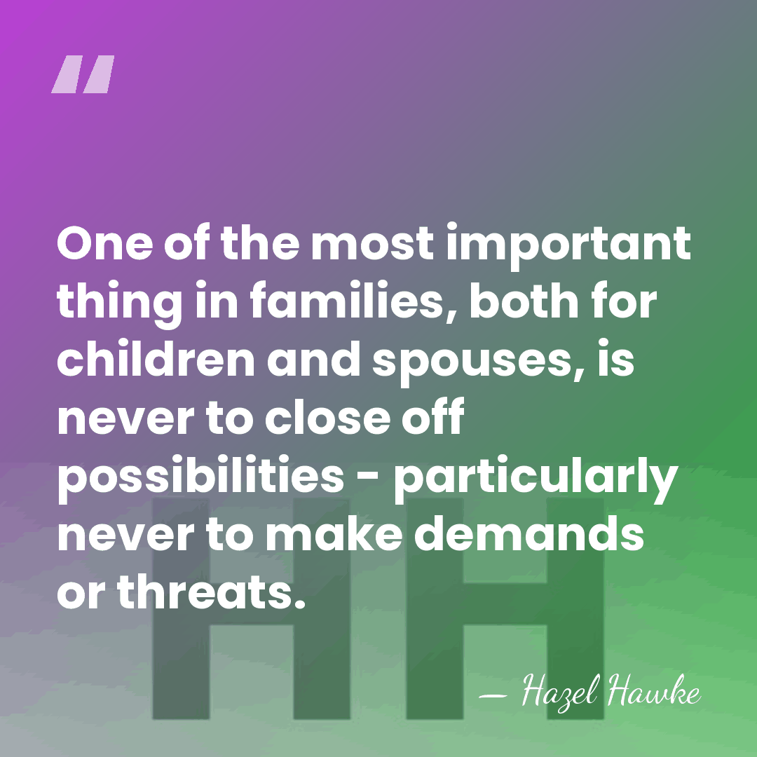 One of the most important thing in families, both for children and&hellip; - Hazel Hawke