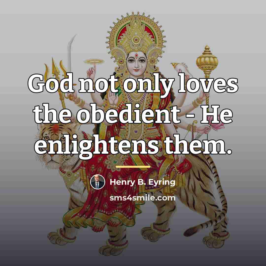 “God not only loves the obedient - He enlightens them.…” quote by Henry B. Eyring