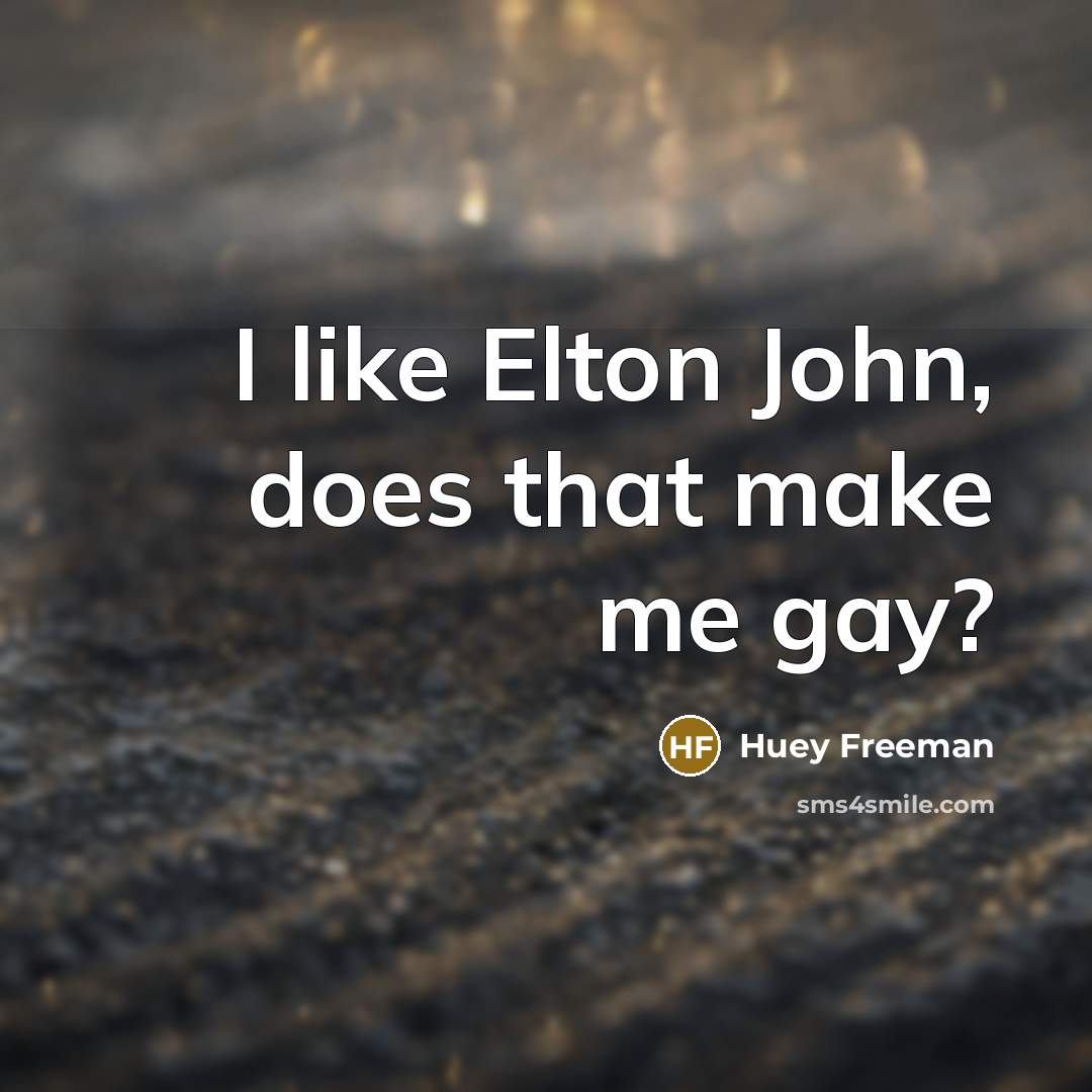 “I like Elton John, does that make me gay?” quote by Huey Freeman