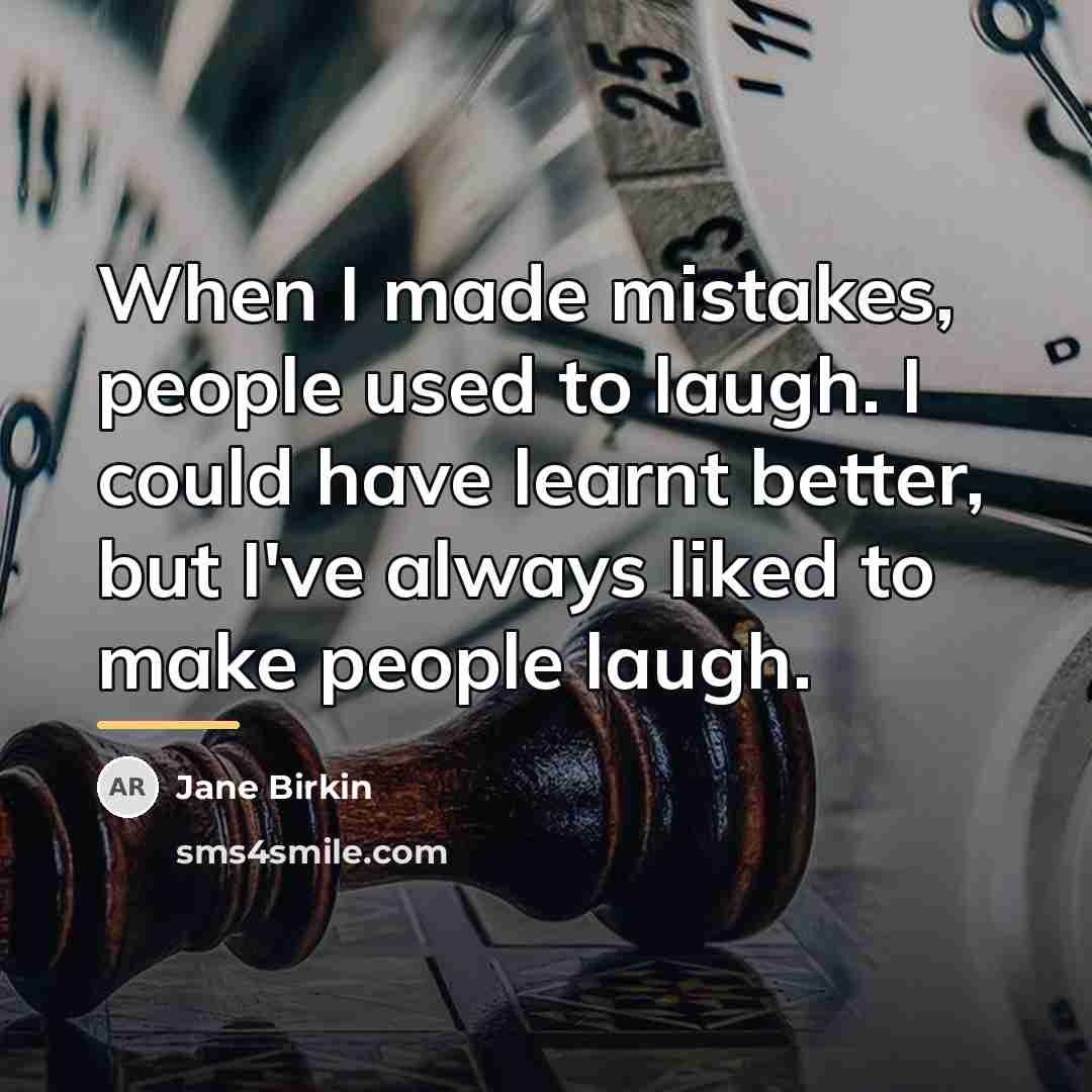 “When I made mistakes, people used to laugh. I could…” quote by Jane Birkin