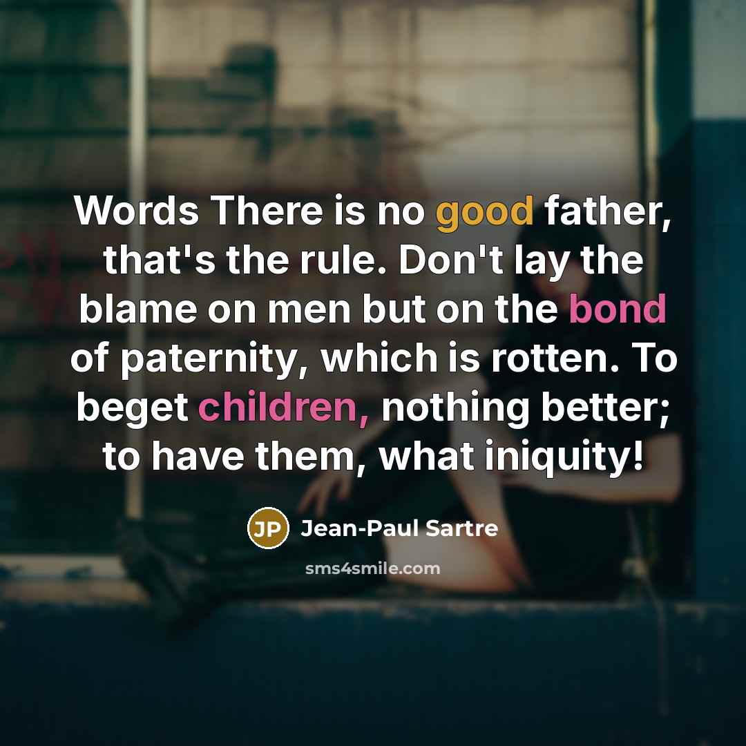 “Words There is no good father, that's the rule. Don't…” quote by Jean-Paul Sartre