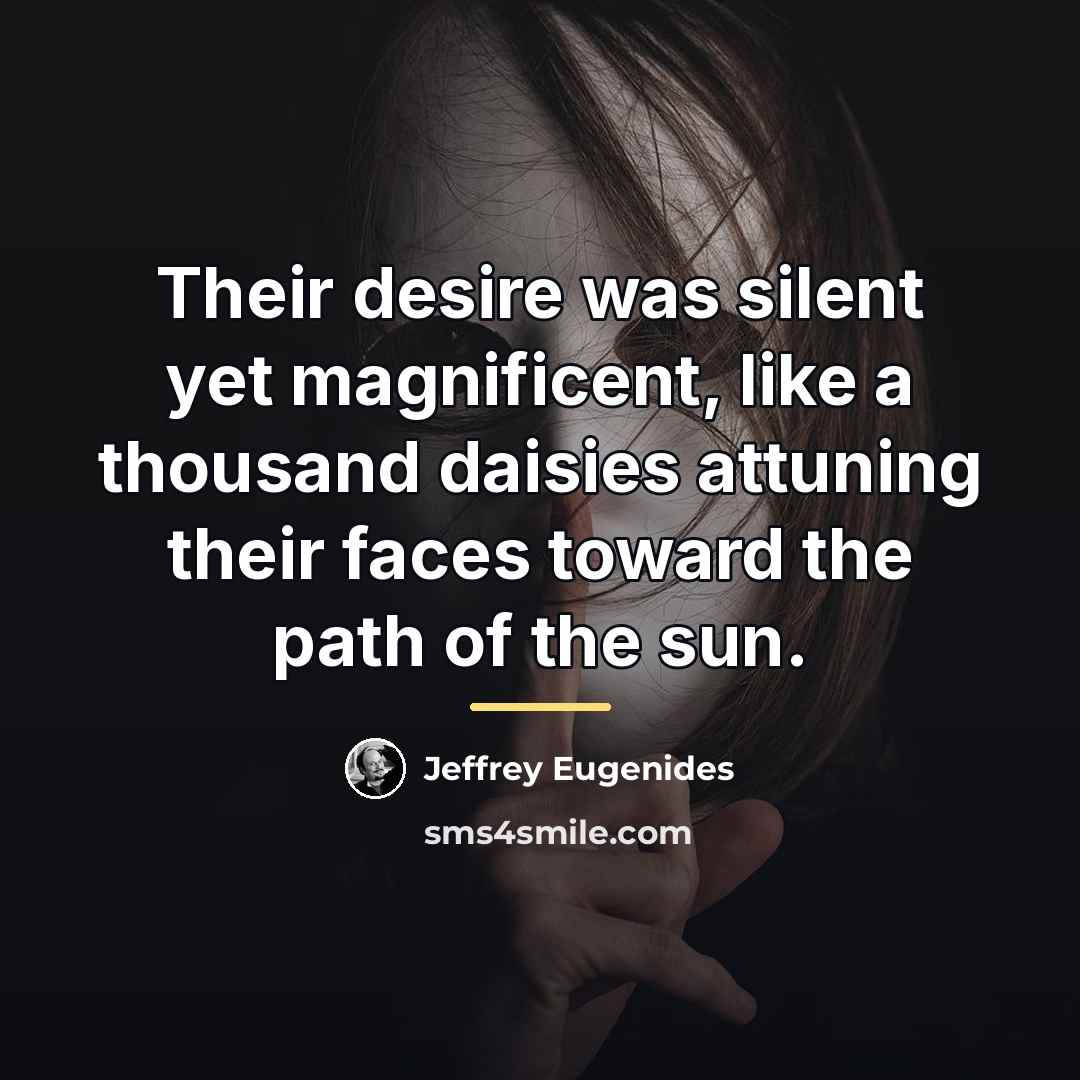 “Their desire was silent yet magnificent, like a thousand daisies…” quote by Jeffrey Eugenides