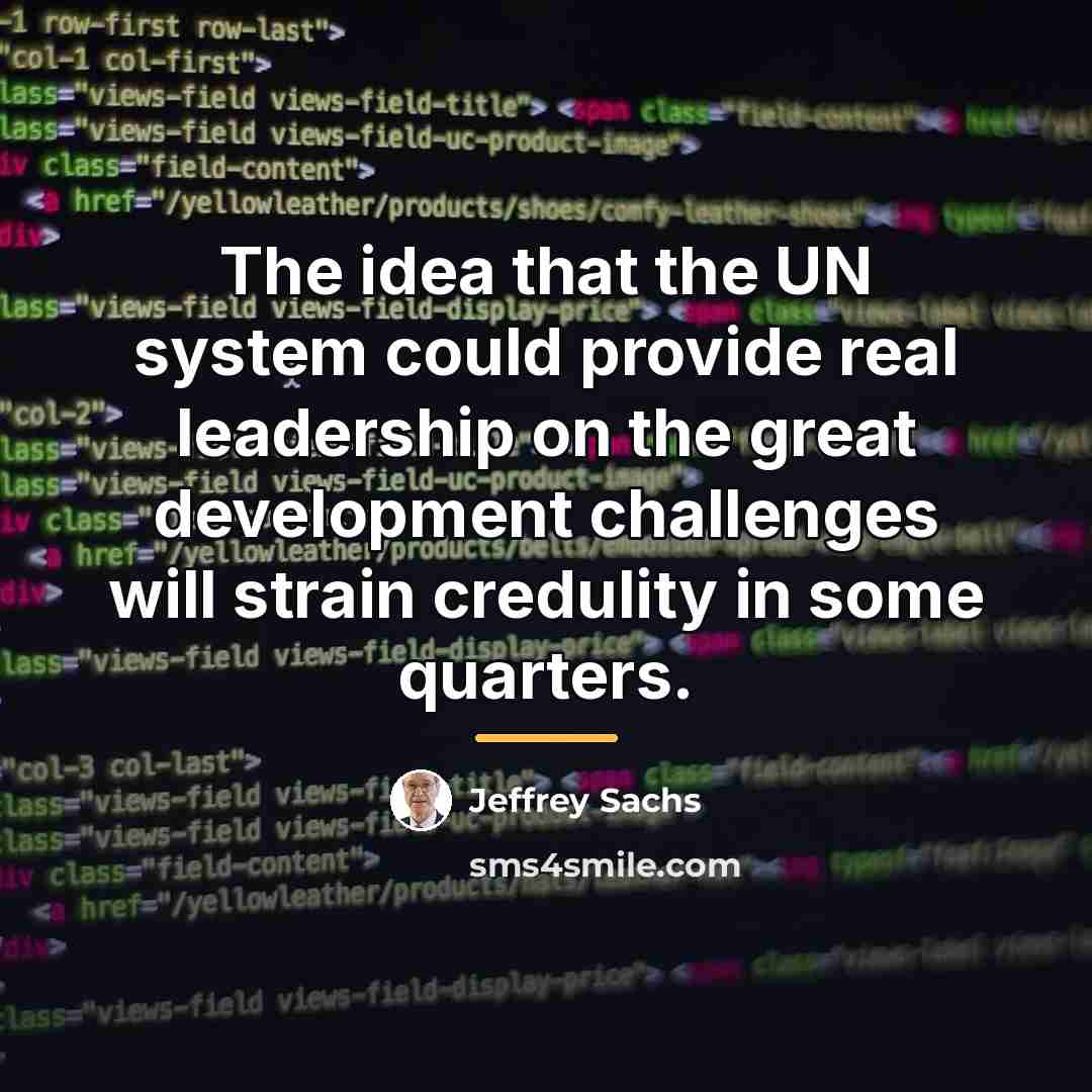 “The idea that the UN system could provide real leadership…” quote by Jeffrey Sachs