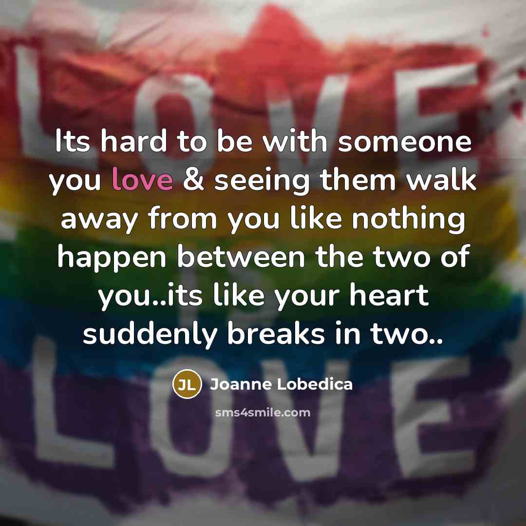 “Its hard to be with someone you love & seeing…” quote by Joanne Lobedica