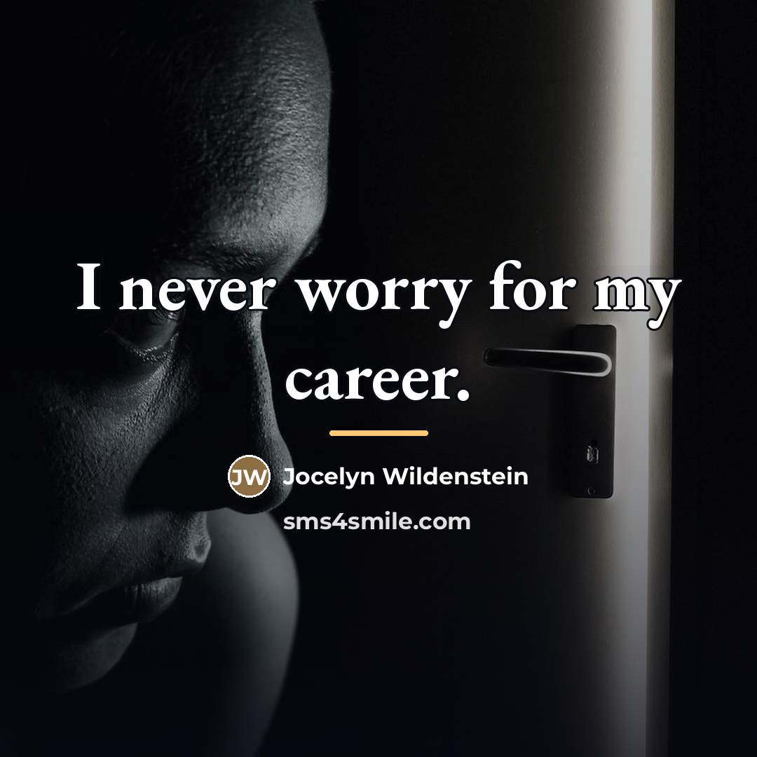 “I never worry for my career.…” quote by Jocelyn Wildenstein
