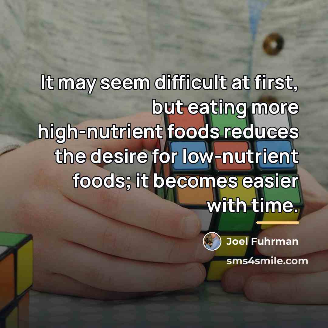 “It may seem difficult at first, but eating more high-nutrient…” quote by Joel Fuhrman