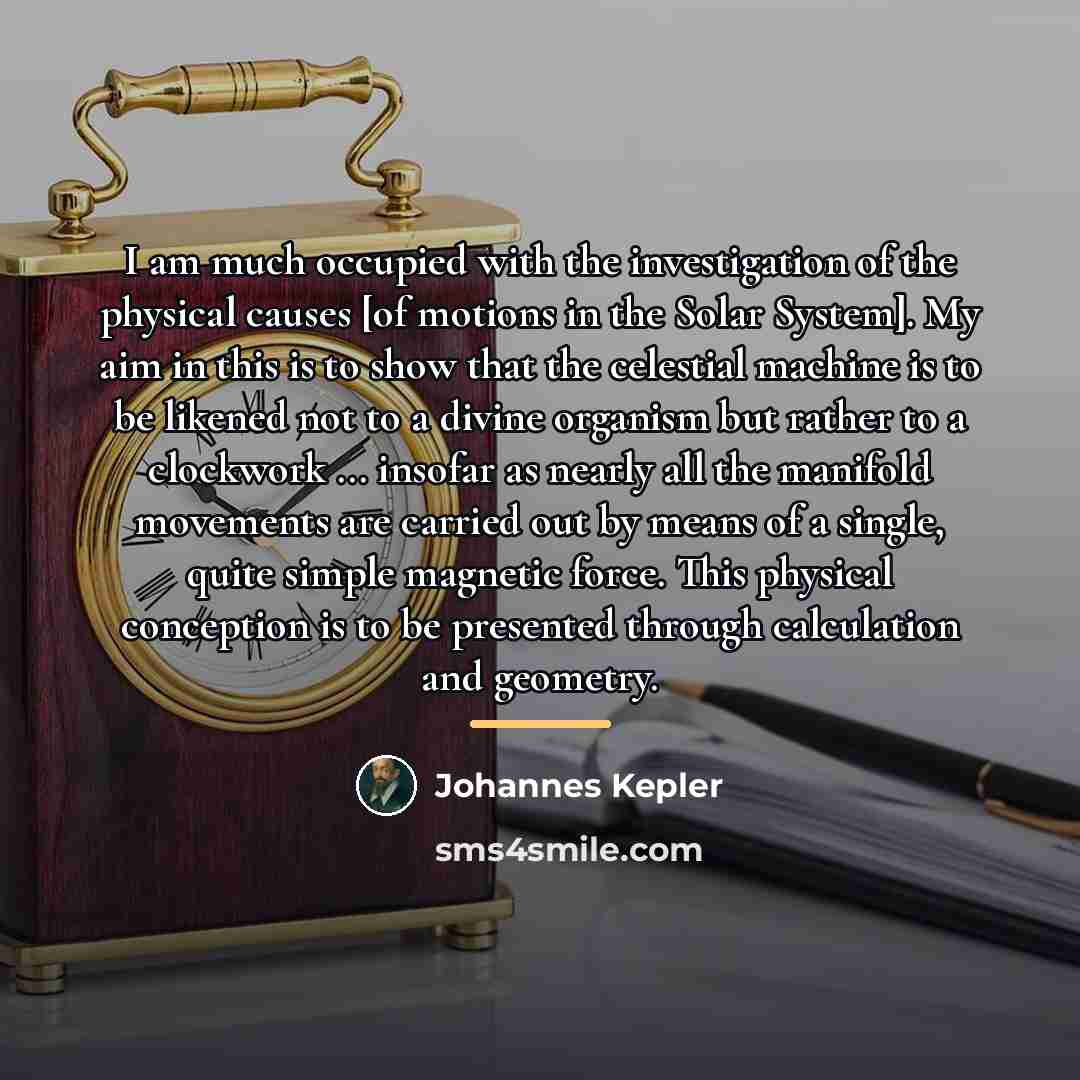 “I am much occupied with the investigation of the physical…” quote by Johannes Kepler