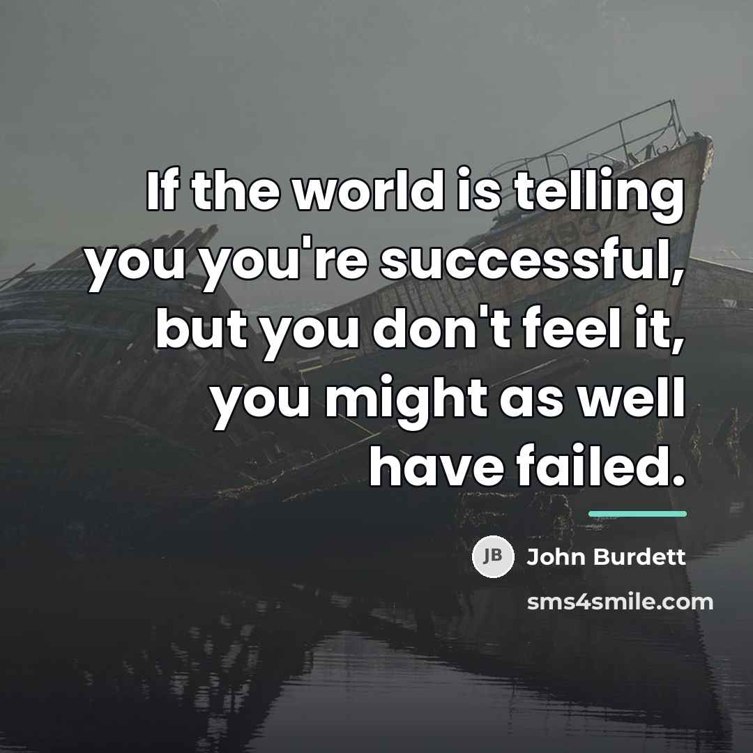 “If the world is telling you you're successful, but you…” quote by John Burdett