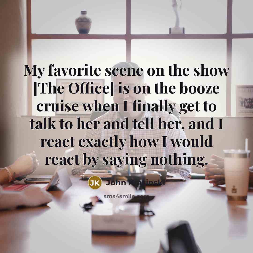 “My favorite scene on the show [The Office] is on…” quote by John Krasinski