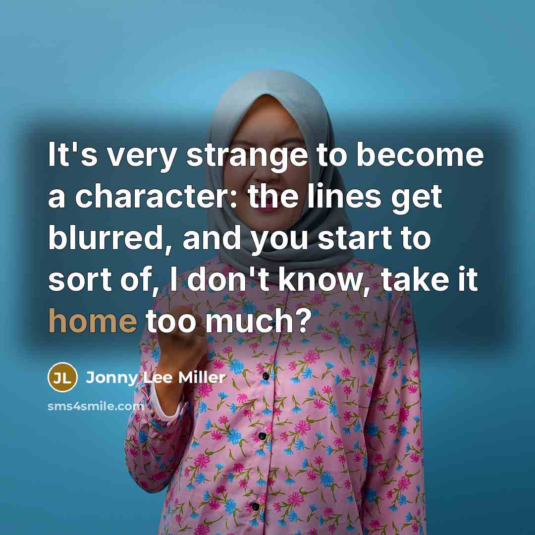 “It's very strange to become a character: the lines get…” quote by Jonny Lee Miller