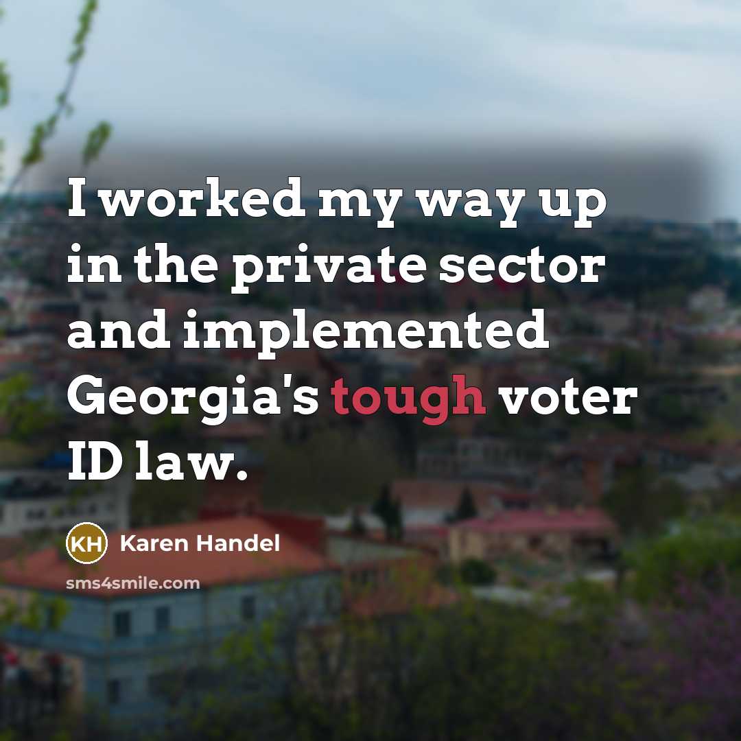 “I worked my way up in the private sector and…” quote by Karen Handel