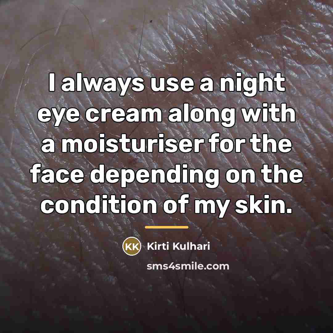 “I always use a night eye cream along with a…” quote by Kirti Kulhari