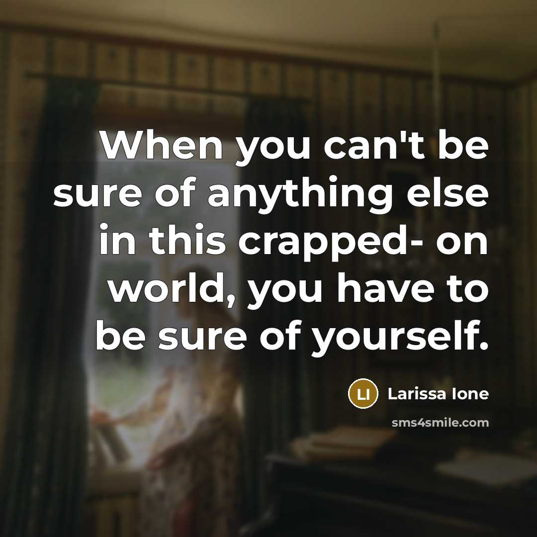“When you can't be sure of anything else in this…” quote by Larissa Ione