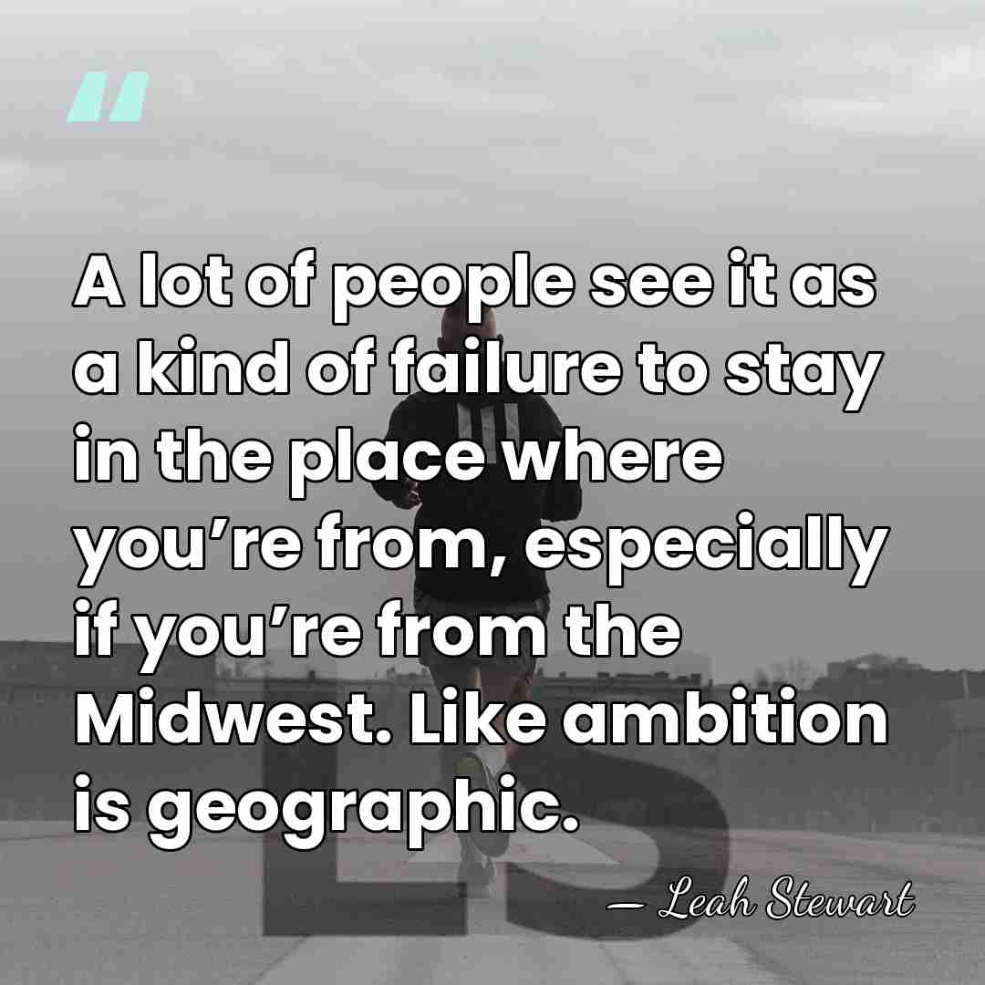 A lot of people see it as a kind of failure to&hellip; - Leah Stewart