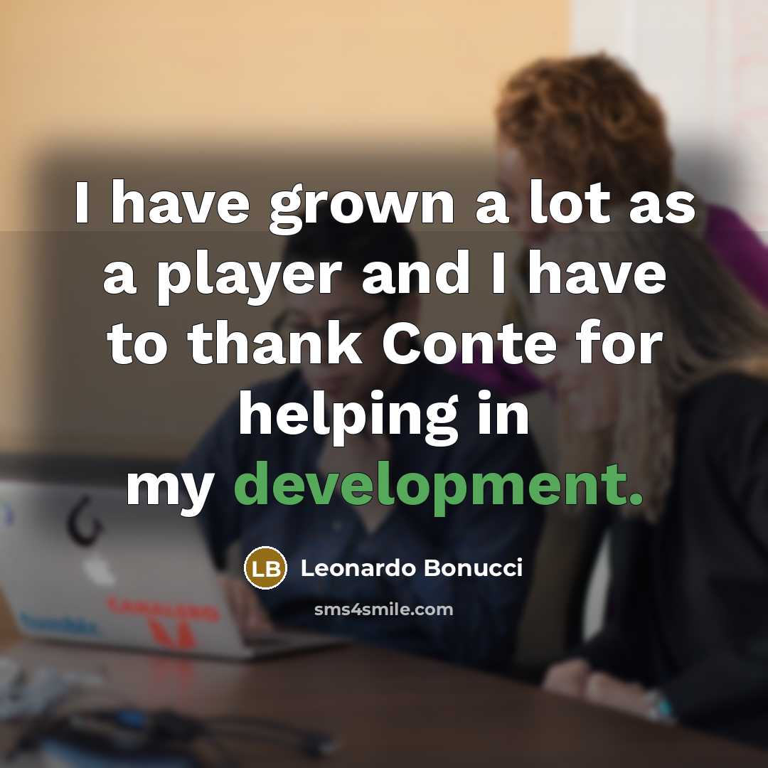 “I have grown a lot as a player and I…” quote by Leonardo Bonucci