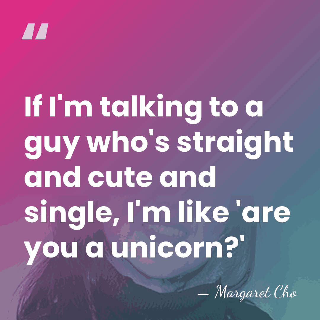 If I'm talking to a guy who's straight and cute and single,&hellip; - Margaret Cho